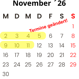 Termine geändert! M D M D F S S          1 2 3 4 5 6 7 8 9 10 11 12 13 14 15 16 17 18 19 20 21 22 23 24 25 26 27 28 29 30       November ´26